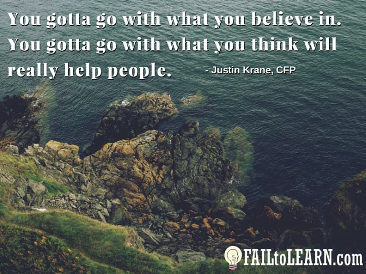 Justin Krane-You gotta go with what you believe in. You gotta go with what you think will really help people.