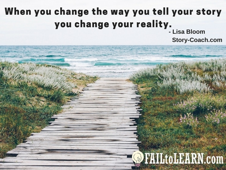 Lisa Bloom-When you change the way you tell your story you change your reality.