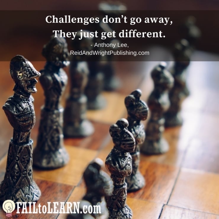Challenges don’t go away, they just get different. - Anthony Lee
