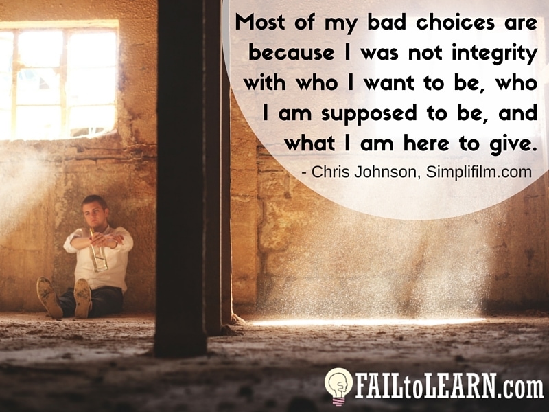 Chris Johnson - Most of my bad choices are because I was not in integrity with who I want to be, who I am supposed to be, and what I am here to give.